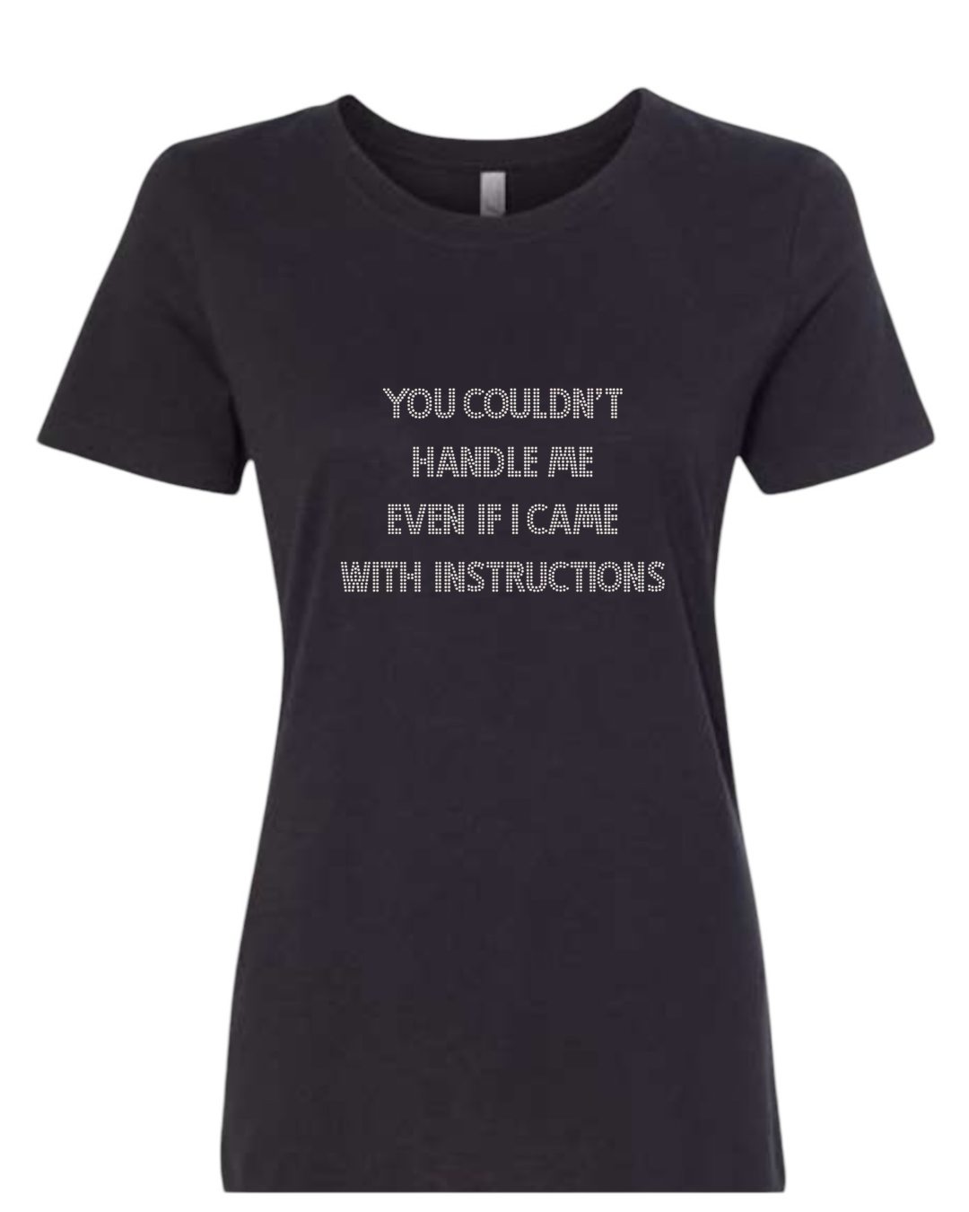 You Couldn't Handle Me Even If I Came With Instructions  Rhinestone T-Shirt