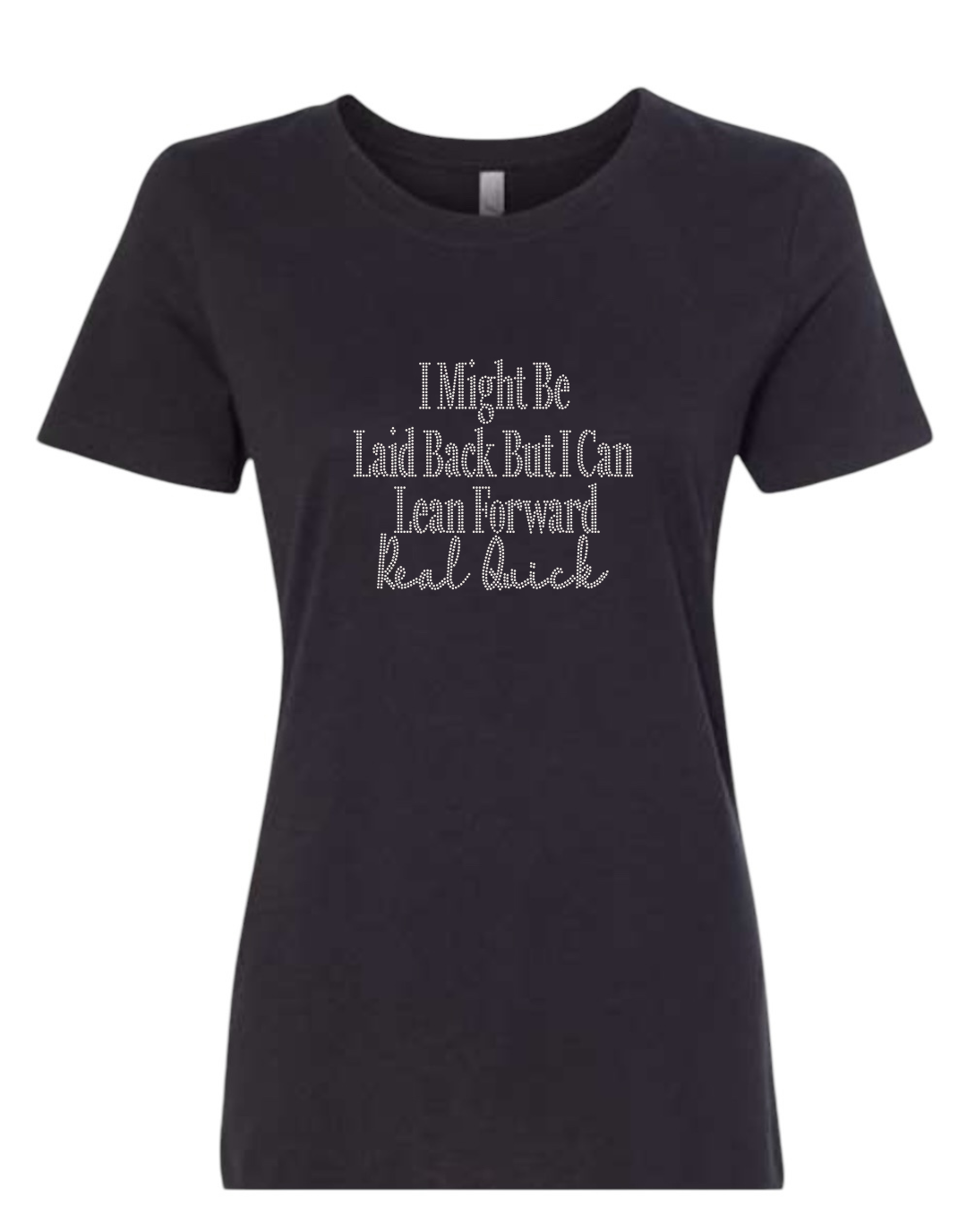 I Might Be Laid Back But I Can Lean Forward Real Quick Rhinestone T-Shirt