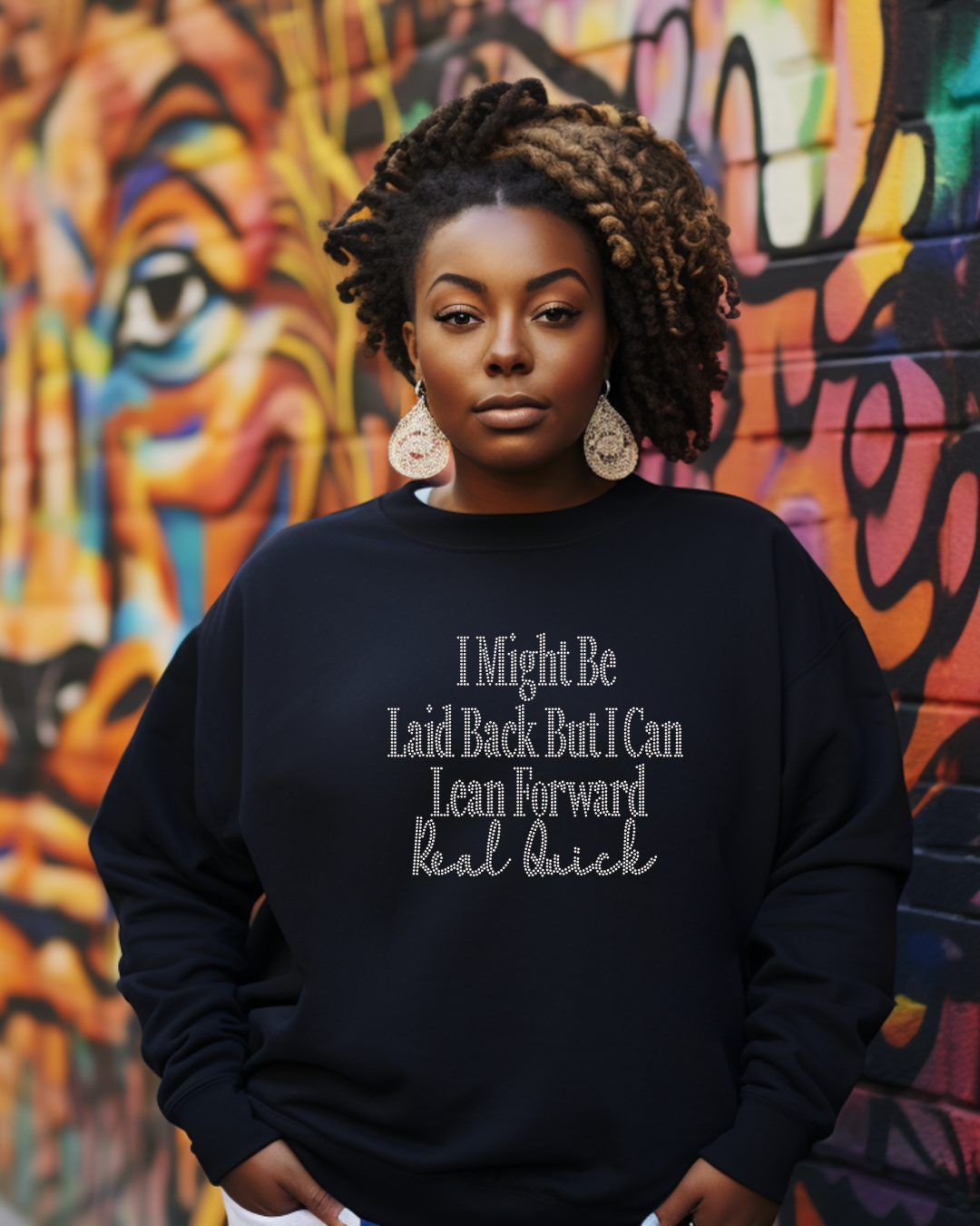 I Might Be Laid Back But I Can Lean Forward  Real Quick Rhinestone Sweatshirt