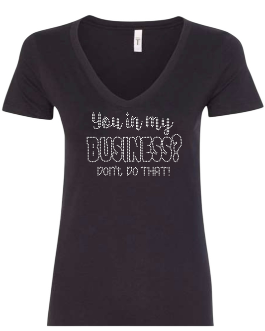 You in My Business Rhinestone T-Shirt
