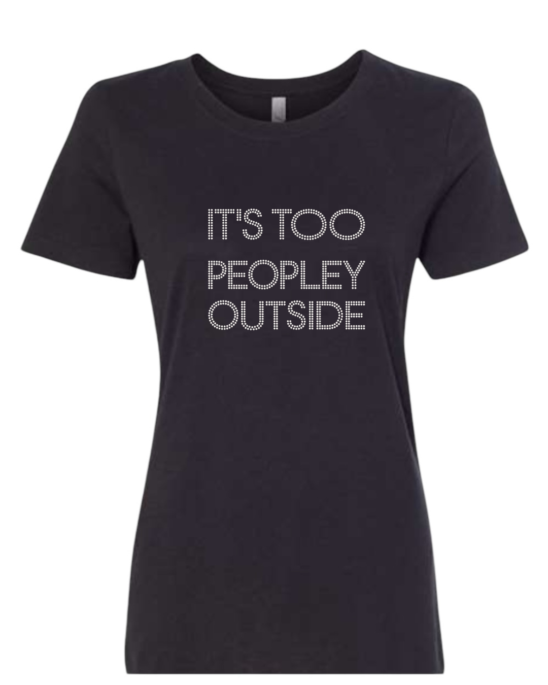 It's Too Peopley Outside Rhinestone T-Shirt