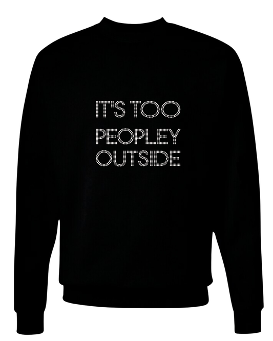 It's Too Peopley Outside Rhinestone Sweatshirt