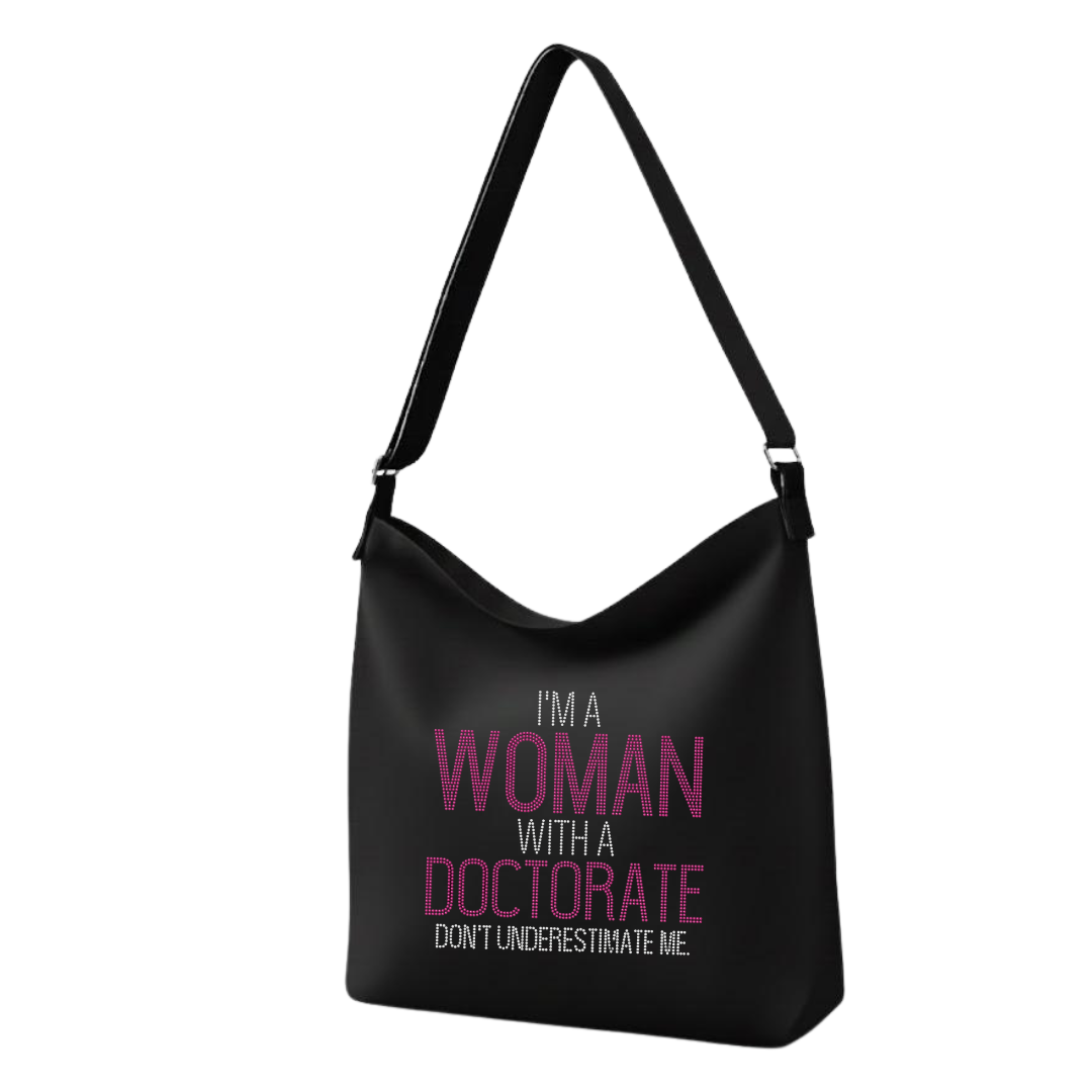 I’m a Woman with a Doctorate Rhinestone Crossbody Tote Bag
