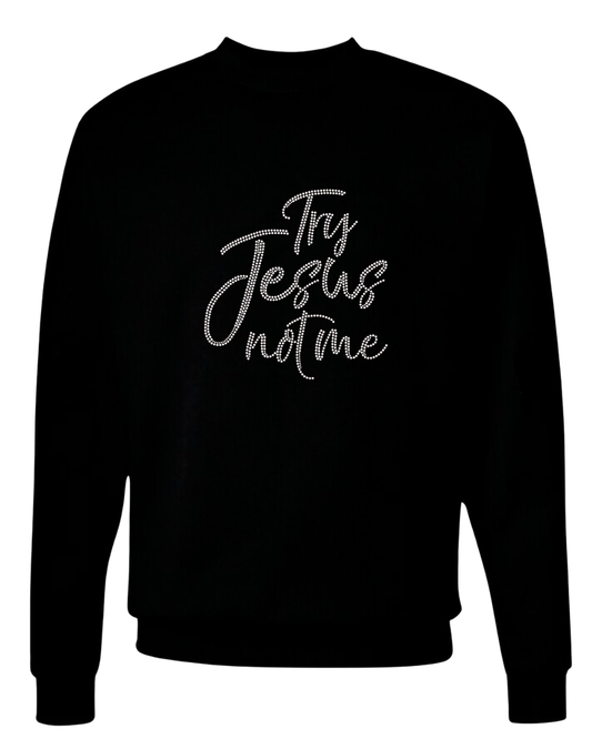 Try Jesus Not Me Rhinestone Sweatshirt