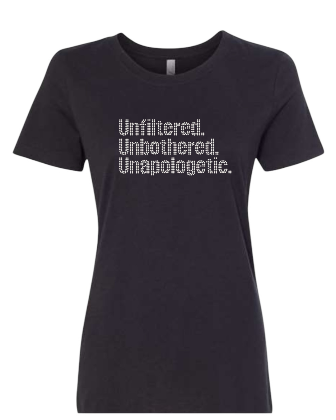 Unfiltered. Unbothered. Unapologetic. Rhinestone T-Shirt