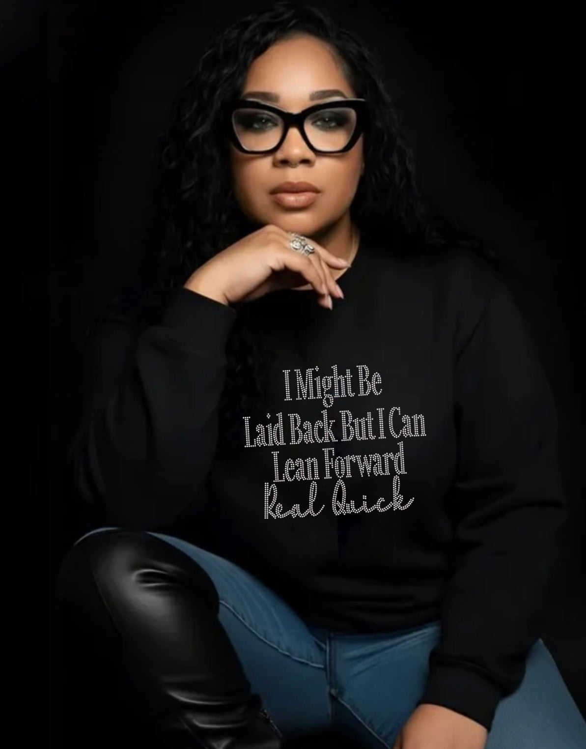 I Might Be Laid Back But I Can Lean Forward  Real Quick Rhinestone Sweatshirt