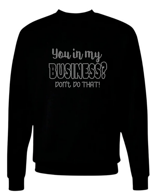 You in My Business Rhinestone Unisex Sweatshirt